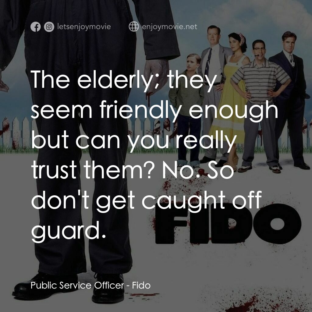 我家有個大屍兄電影對白：Public Service Officer:  The elderly; they seem friendly enough but can you reall