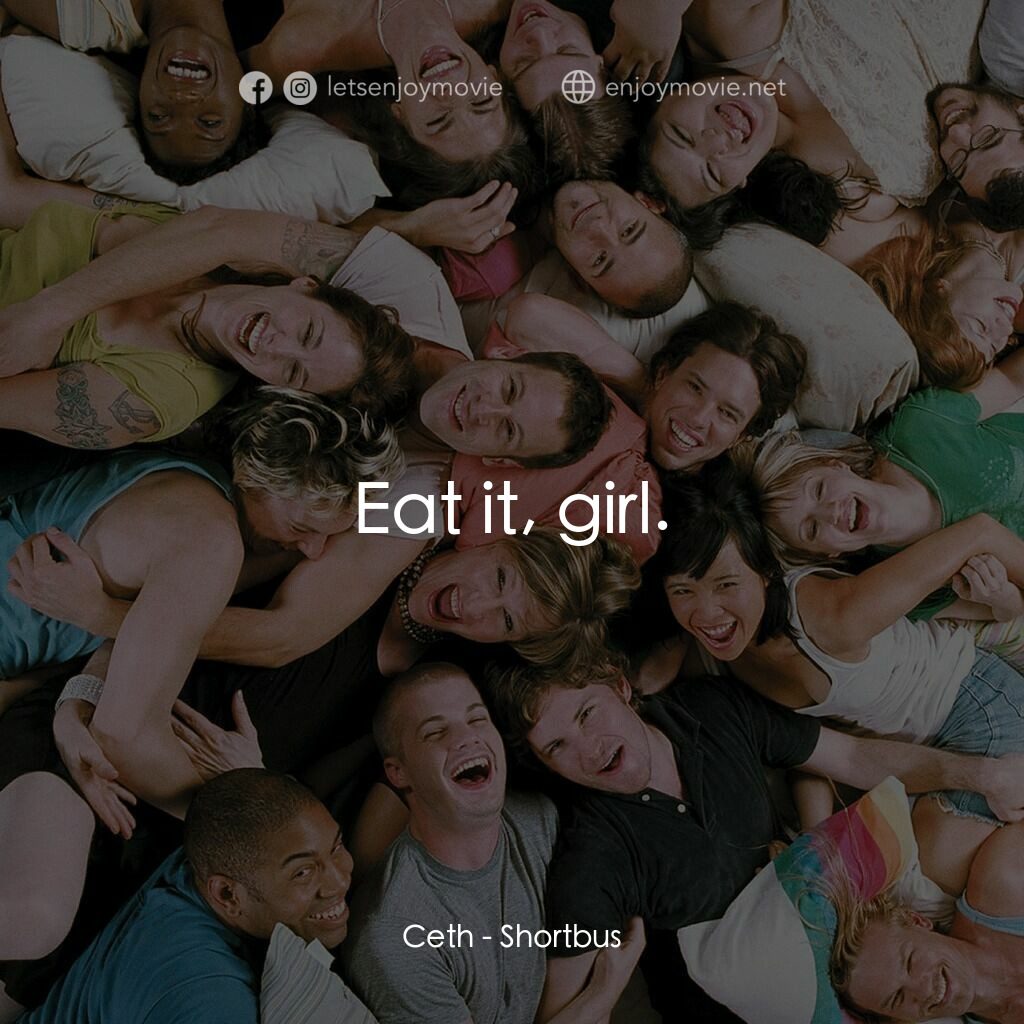 性愛巴士電影對白：Ceth:  Eat it, girl.