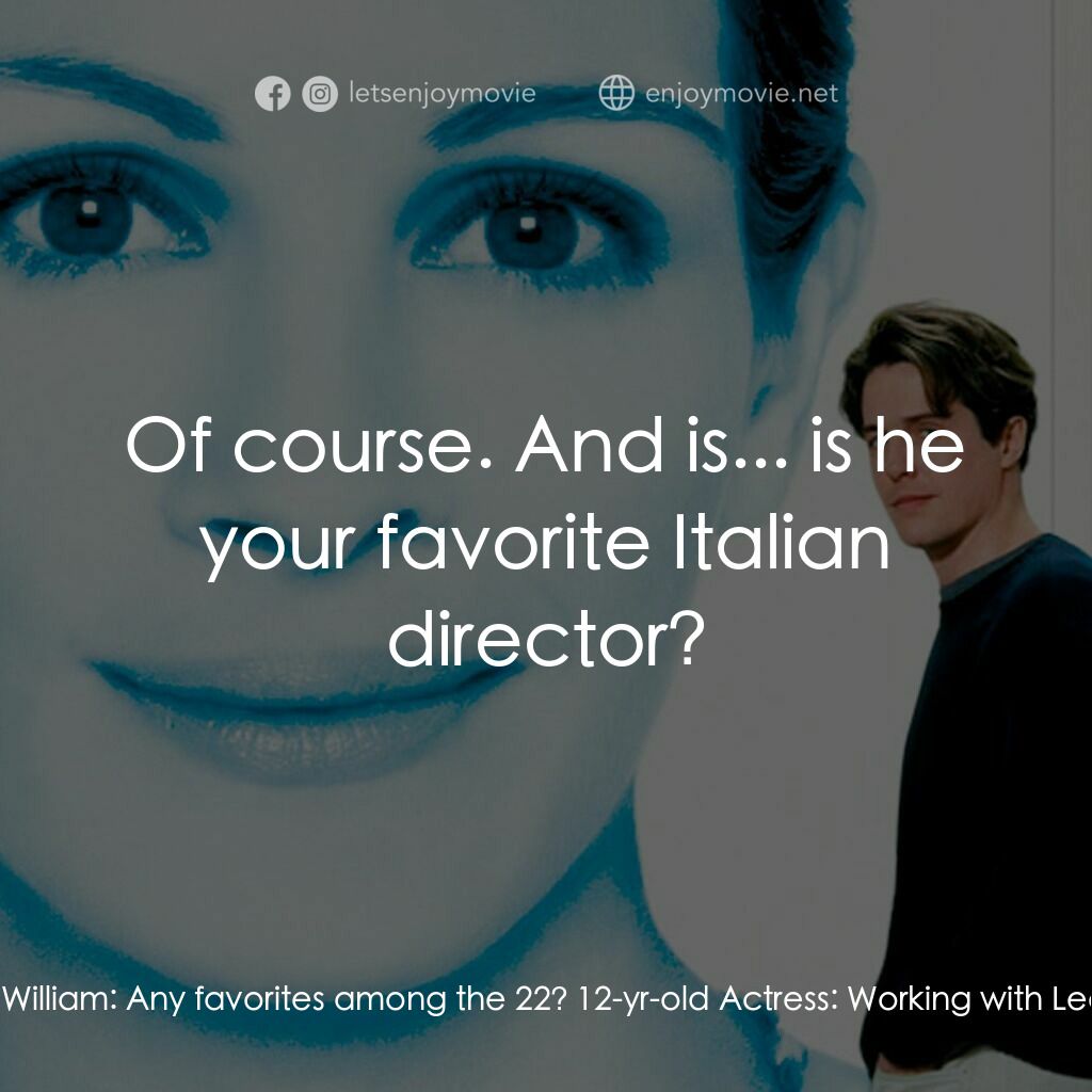 新娘百分百電影對白：William:  Is this your first film? 12-yr-old Actress:  Well... actually it's my 2