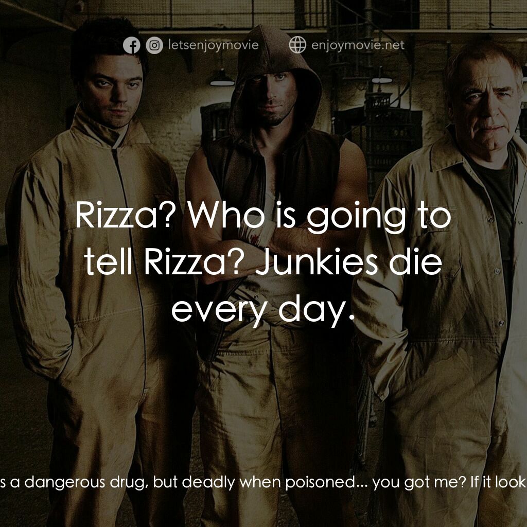 逃獄電影對白：Viv Batista:  If Tony knows, then Tony knows. He's the devil on your back now. Bu