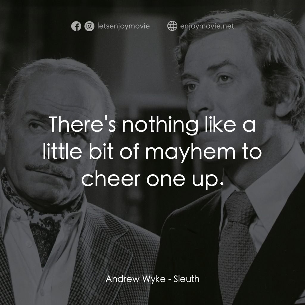 偵探電影對白：Andrew Wyke: There's nothing like a little bit of mayhem to cheer one up.