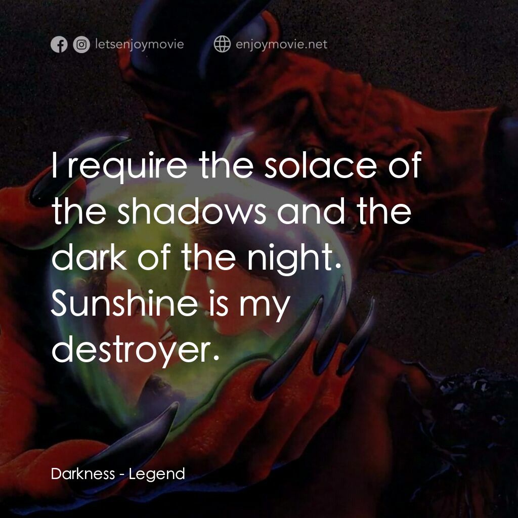 黑魔王電影對白：Darkness:  I require the solace of the shadows and the dark of the night. Sunshin