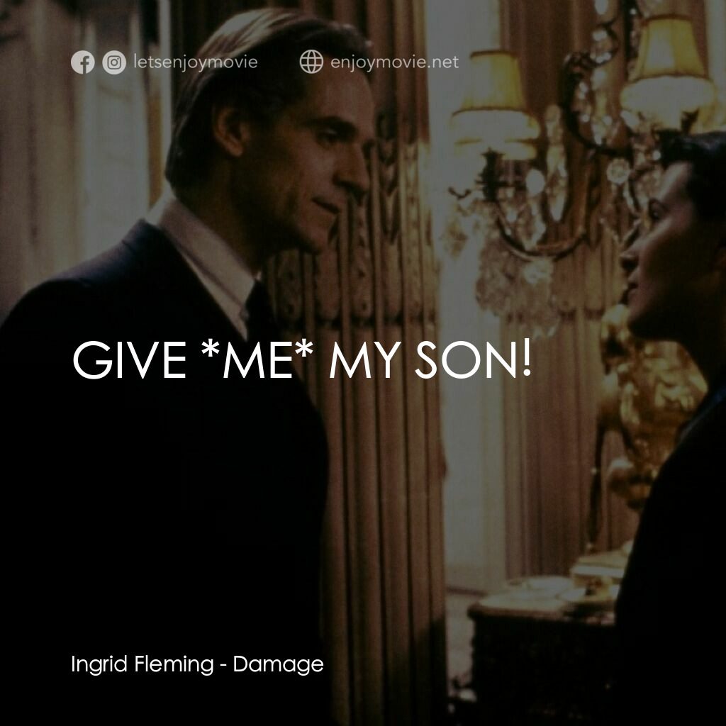 烈火情人電影對白：Ingrid Fleming:  GIVE *ME* MY SON!