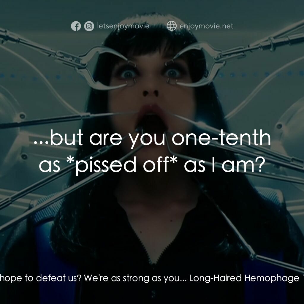 紫光任務電影對白：Long-Haired Hemophage 2:  How can you hope to defeat us? We're as strong as you..