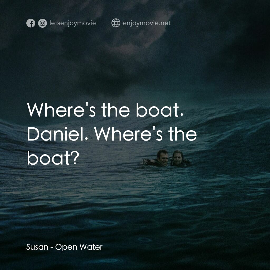 鯊海22小時電影對白：Susan:  Where's the boat. Daniel. Where's the boat?