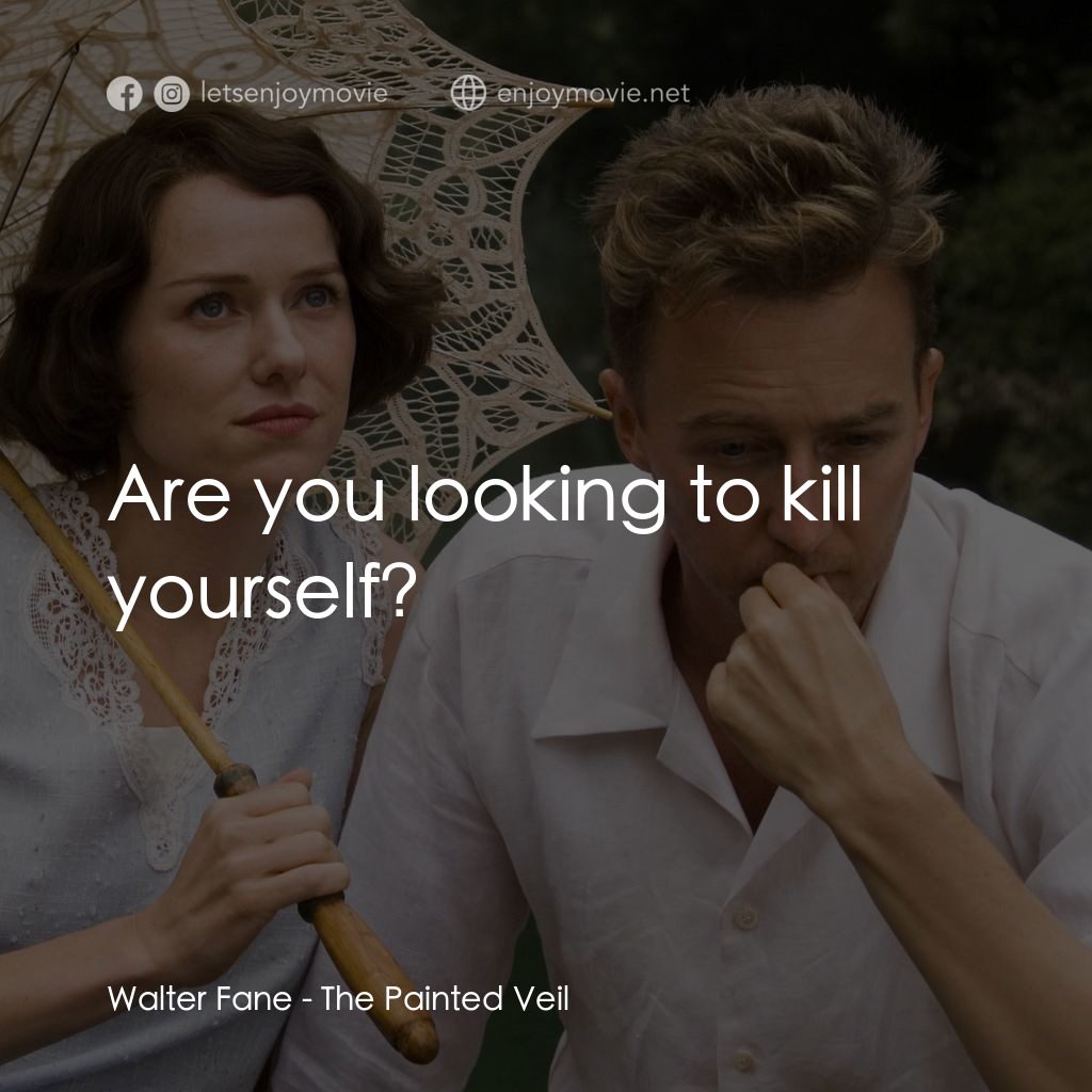 愛在遙遠的附近電影對白：Walter Fane: Are you looking to kill yourself?