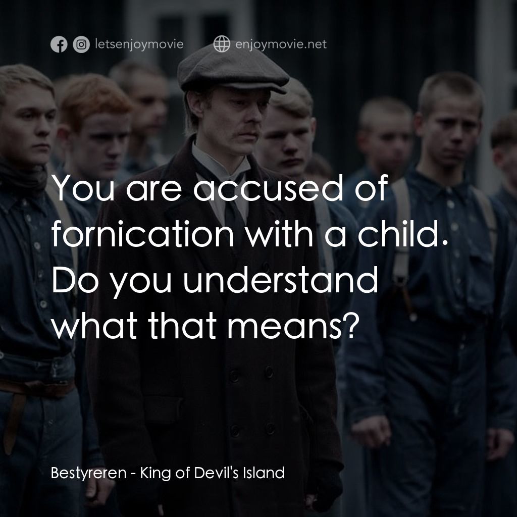 我的青春煉獄電影對白：Bestyreren: You are accused of fornication with a child. Do you understand what t