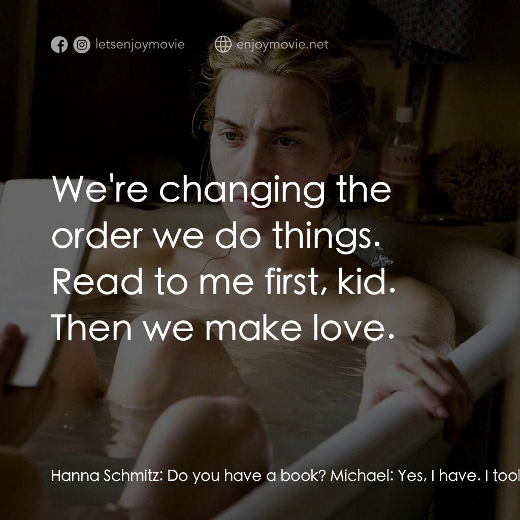 為愛朗讀電影對白：Hanna Schmitz:  Do you have a book? Michael:  Yes, I have. I took one with me thi