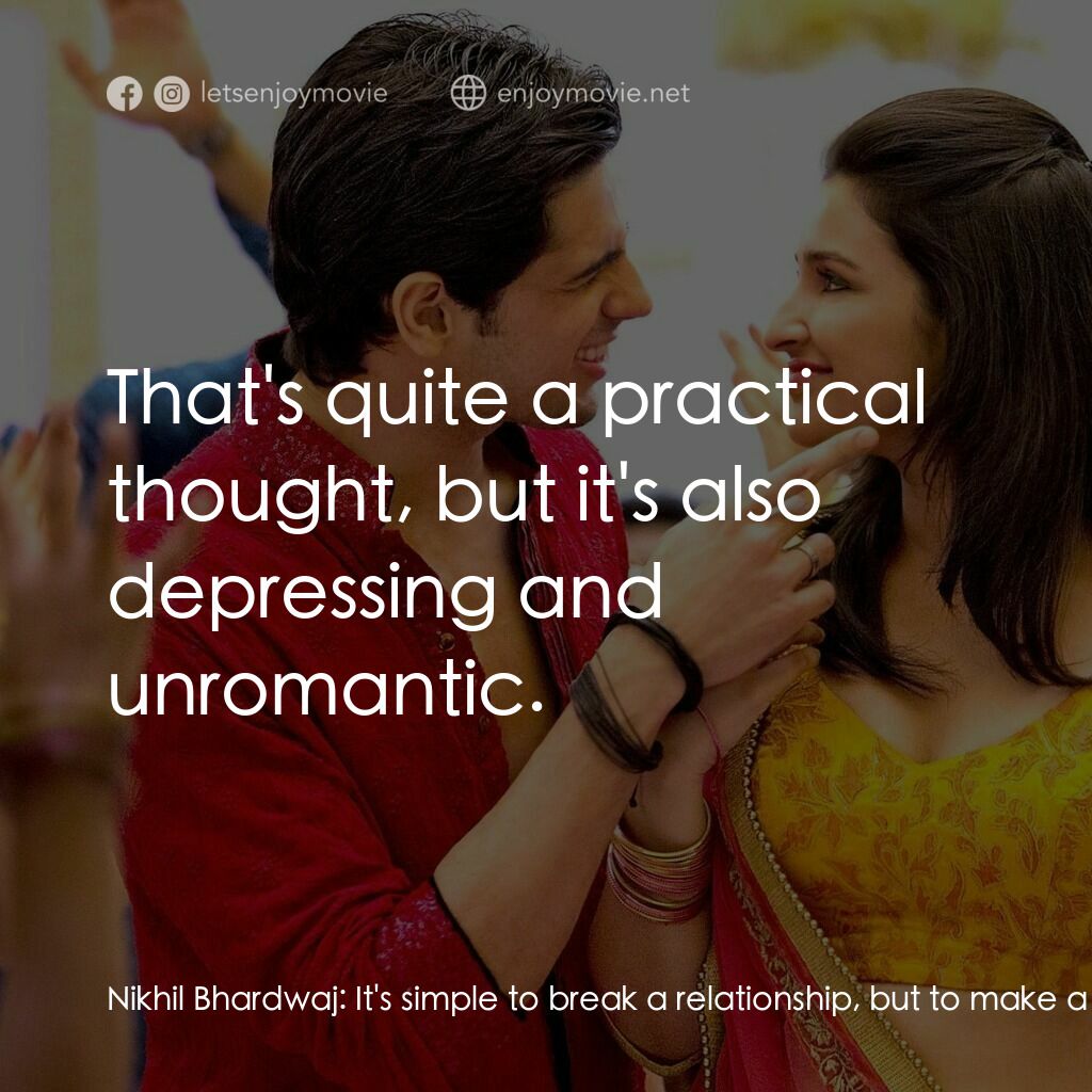 無意搶新郎電影對白：Nikhil Bhardwaj:  It's simple to break a relationship, but to make a relationship