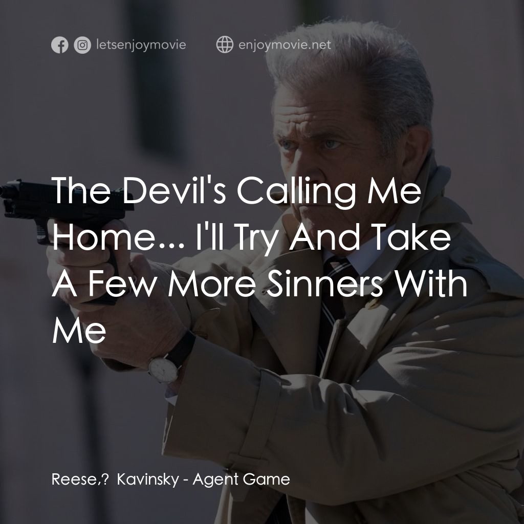 特工遊戲經典對白：Reese, Kavinsky: The Devil's Calling Me Home... I'll Try And Take A Few More Sinners With Me