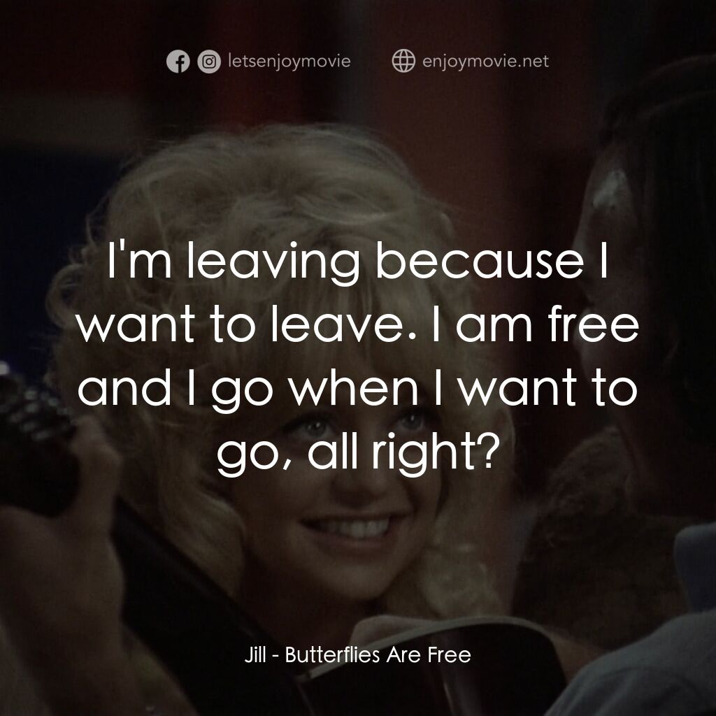 《蝴蝶小姐》經典台詞：Jill:  I'm leaving because I want to leave. I  ...