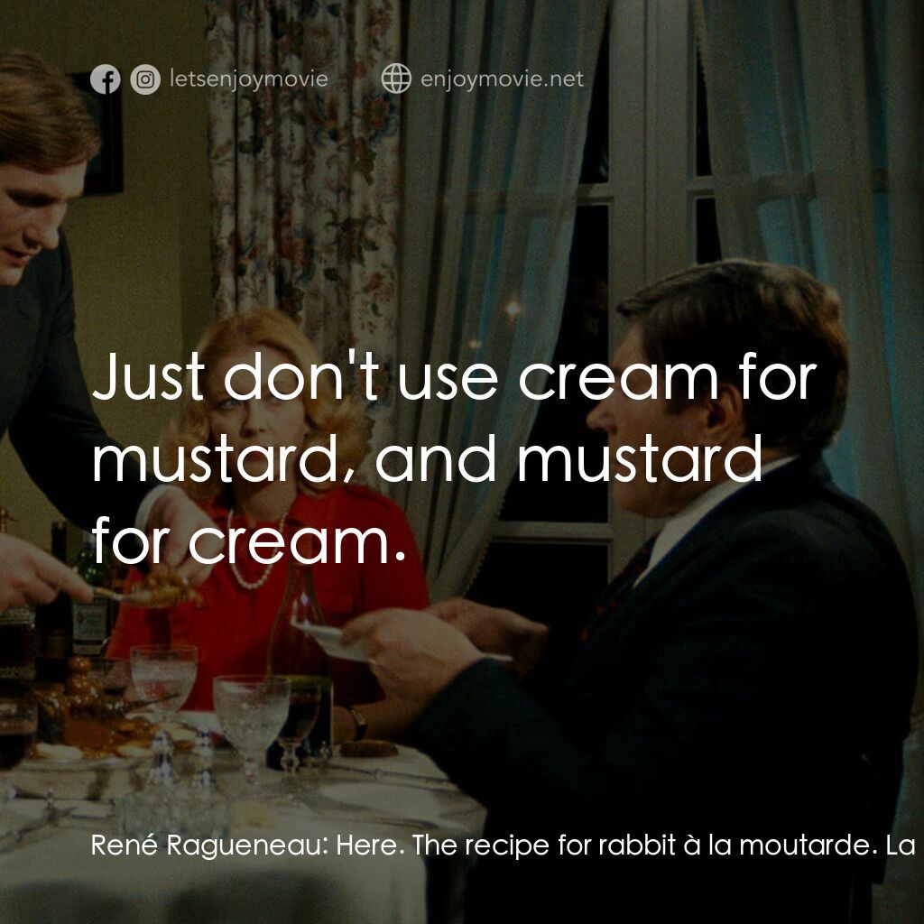 我的美國舅舅電影對白：René Ragueneau:  Here. The recipe for rabbit à la moutarde. La secrétaire de M. L