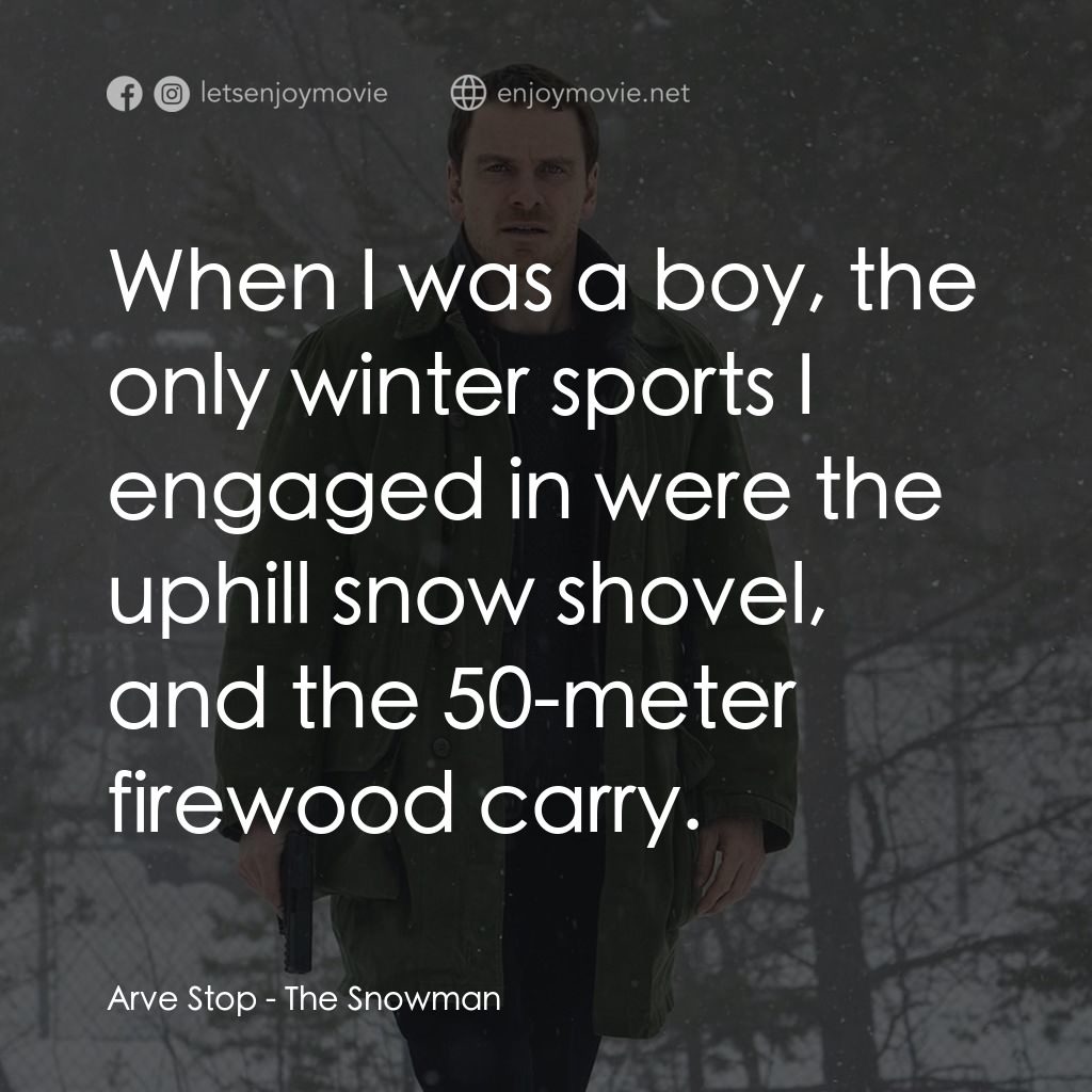《雪人》經典台詞：Arve Stop: When I was a boy, the only winter sport ...