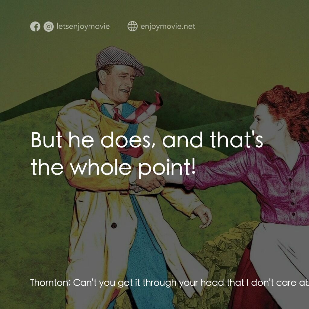 蓬門今始為君開電影對白：Thornton:  Can't you get it through your head that I don't care about your money?