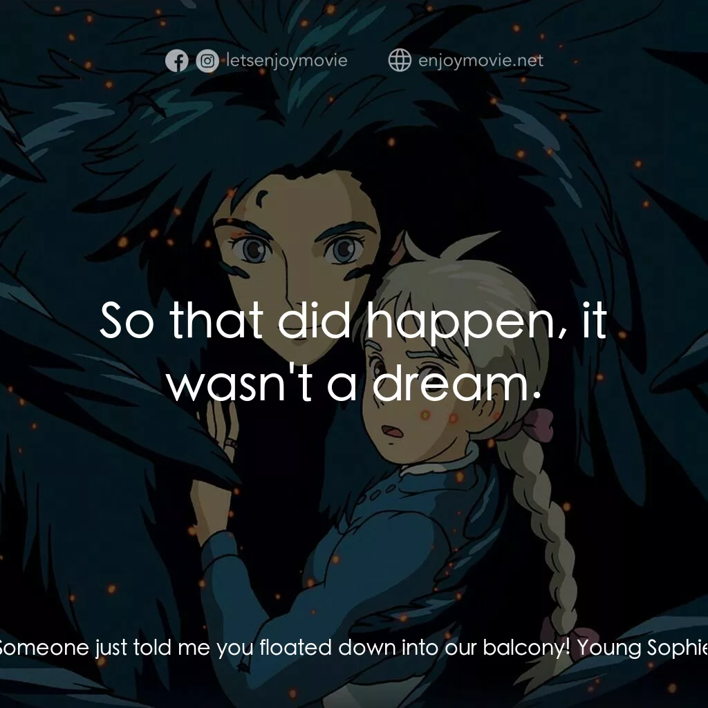 哈爾移動城堡電影對白：Letti:  What's going on? Someone just told me you floated down into our balcony! 