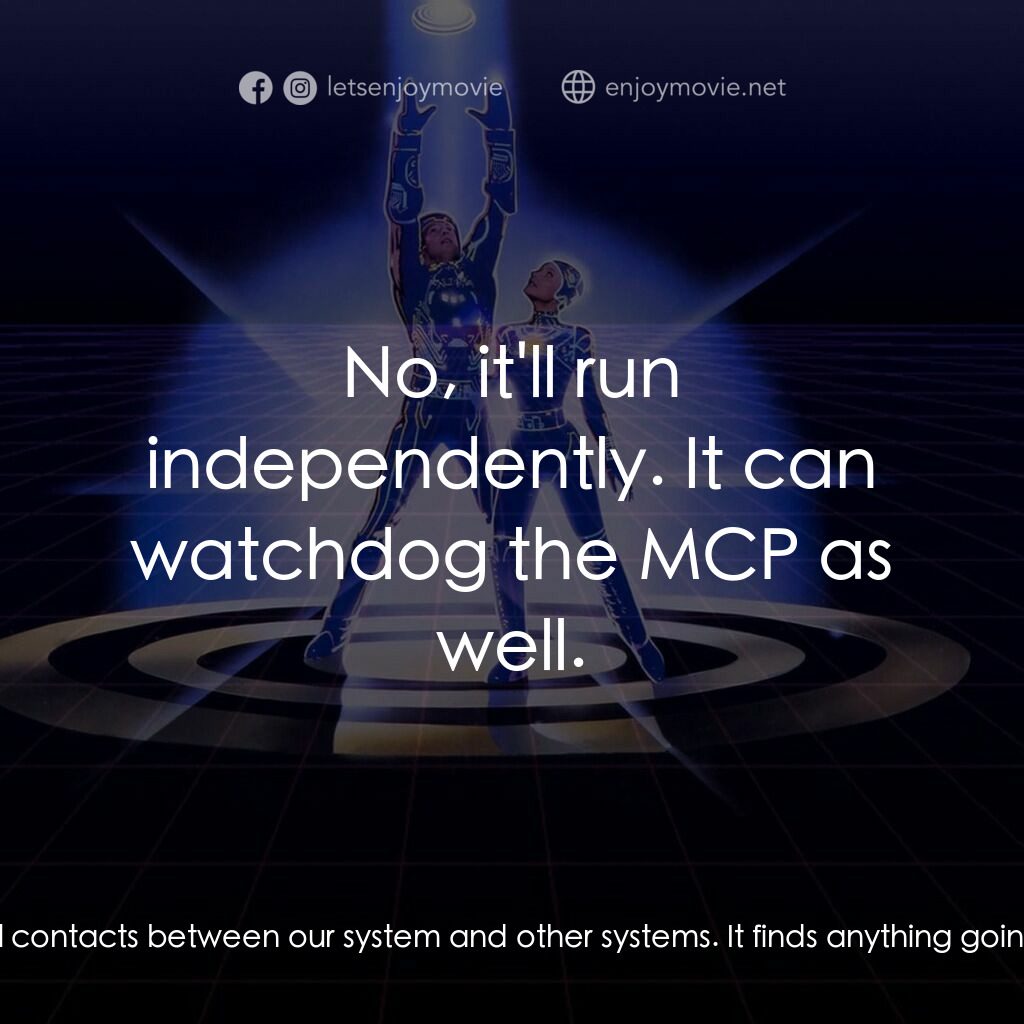 電子世界爭霸戰電影對白：Ed Dillinger:  What's the project you're working on? Alan Bradley:  Well, it's ca