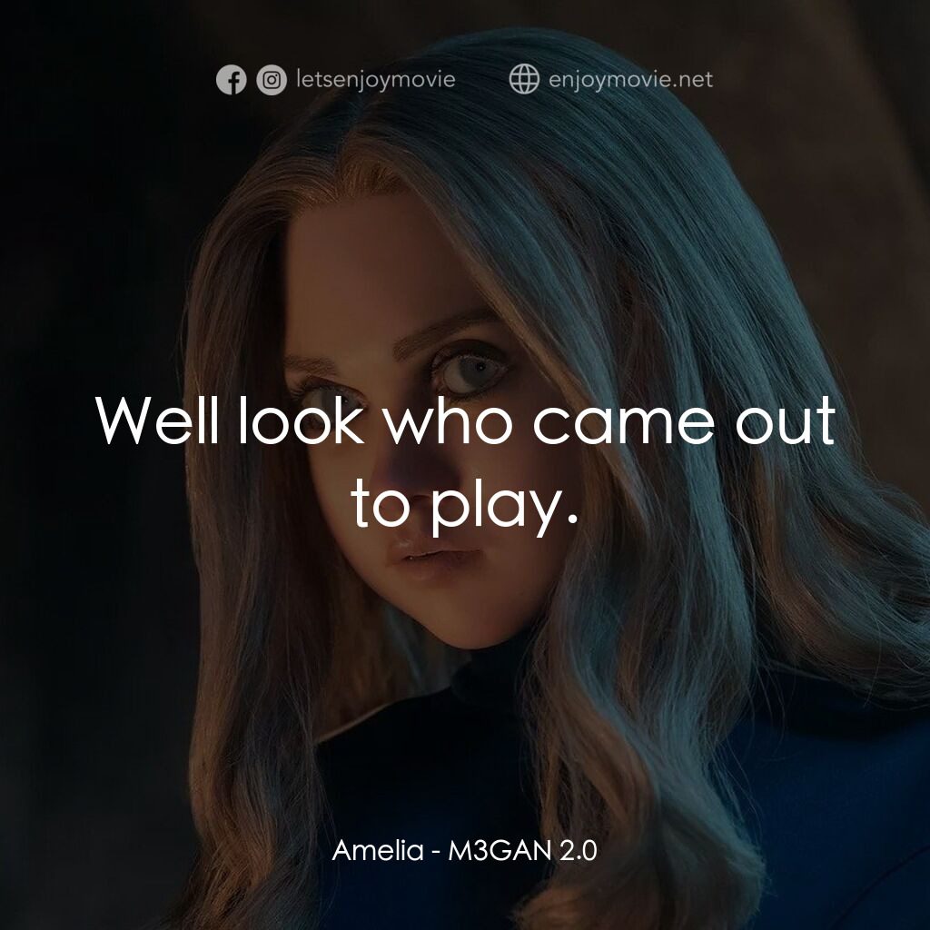 人工殺姬 2.0經典對白：Amelia:  Well look who came out to play.