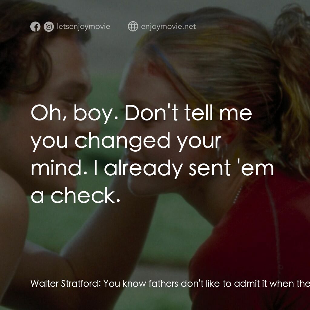戀愛新世紀電影對白：Walter Stratford:  You know fathers don't like to admit it when their daughters a
