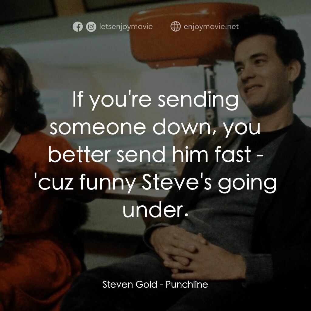 頭條笑料電影對白：Steven Gold:  If you're sending someone down, you better send him fast - 'cuz fun