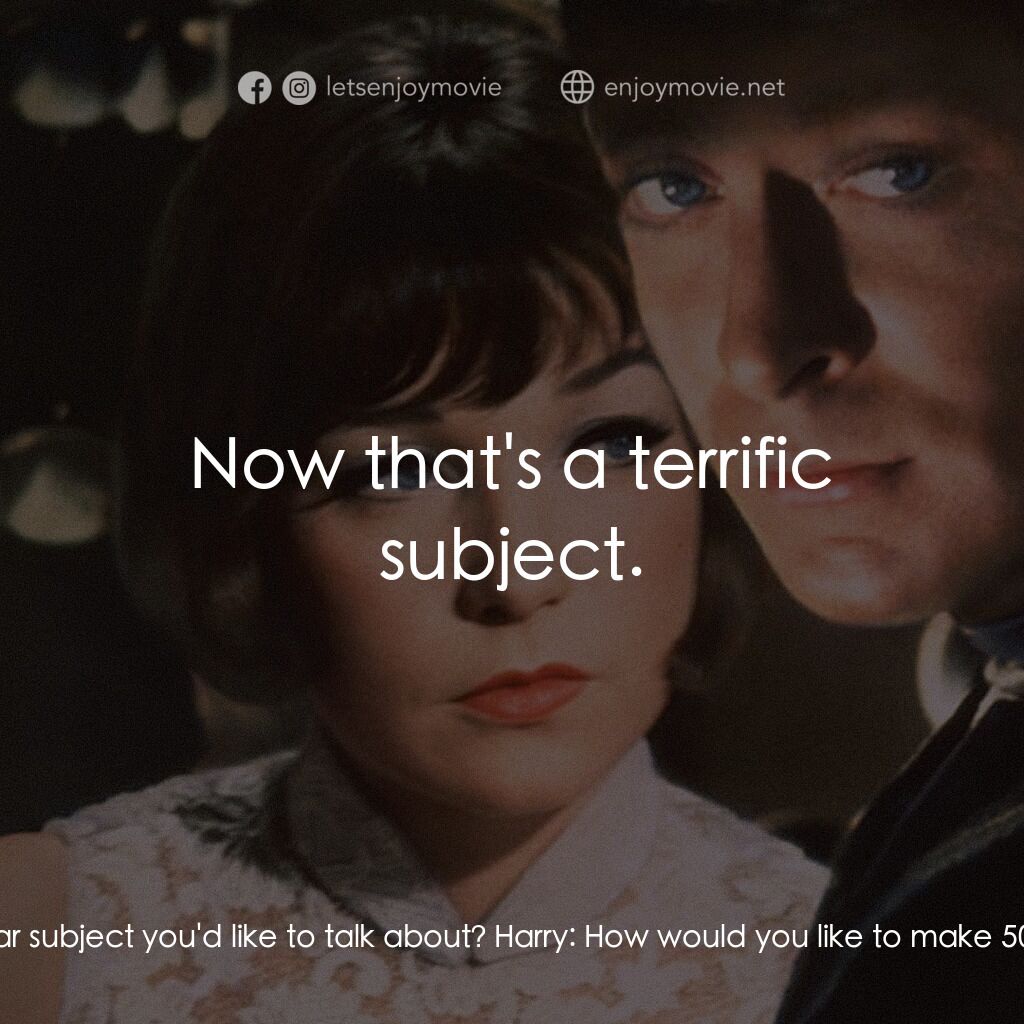 神偷豔賊電影對白：Nicole Chang:  Is there any particular subject you'd like to talk about? Harry:  