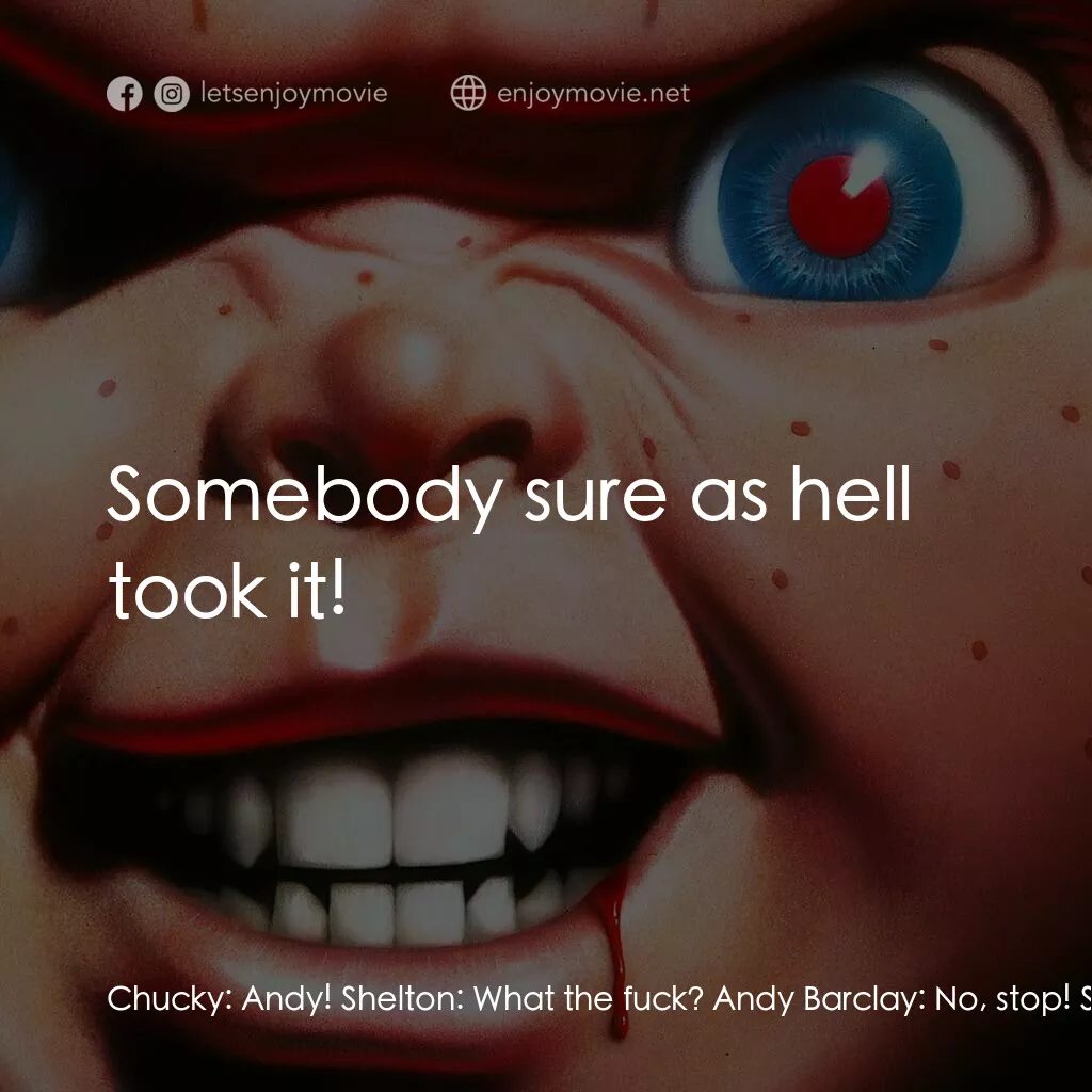 娃鬼回魂3電影對白：Chucky:  Andy! Shelton:  What the fuck? Andy Barclay:  No, stop! Shelton:  What t