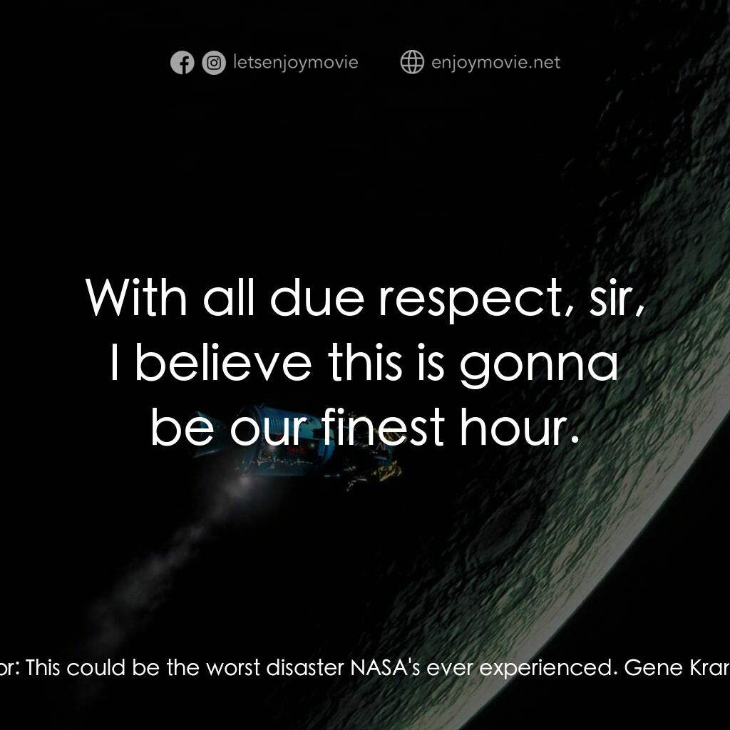 阿波羅13電影對白：NASA Director:  This could be the worst disaster NASA's ever experienced. Gene Kr