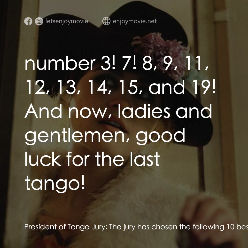 巴黎最後探戈電影對白：President of Tango Jury:  The jury has chosen the following 10 best couples:  num