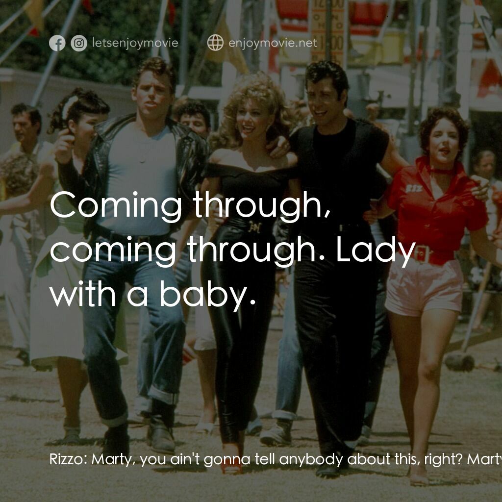 火爆浪子電影對白：Rizzo:  Marty, you ain't gonna tell anybody about this, right? Marty:  Oh sure, R