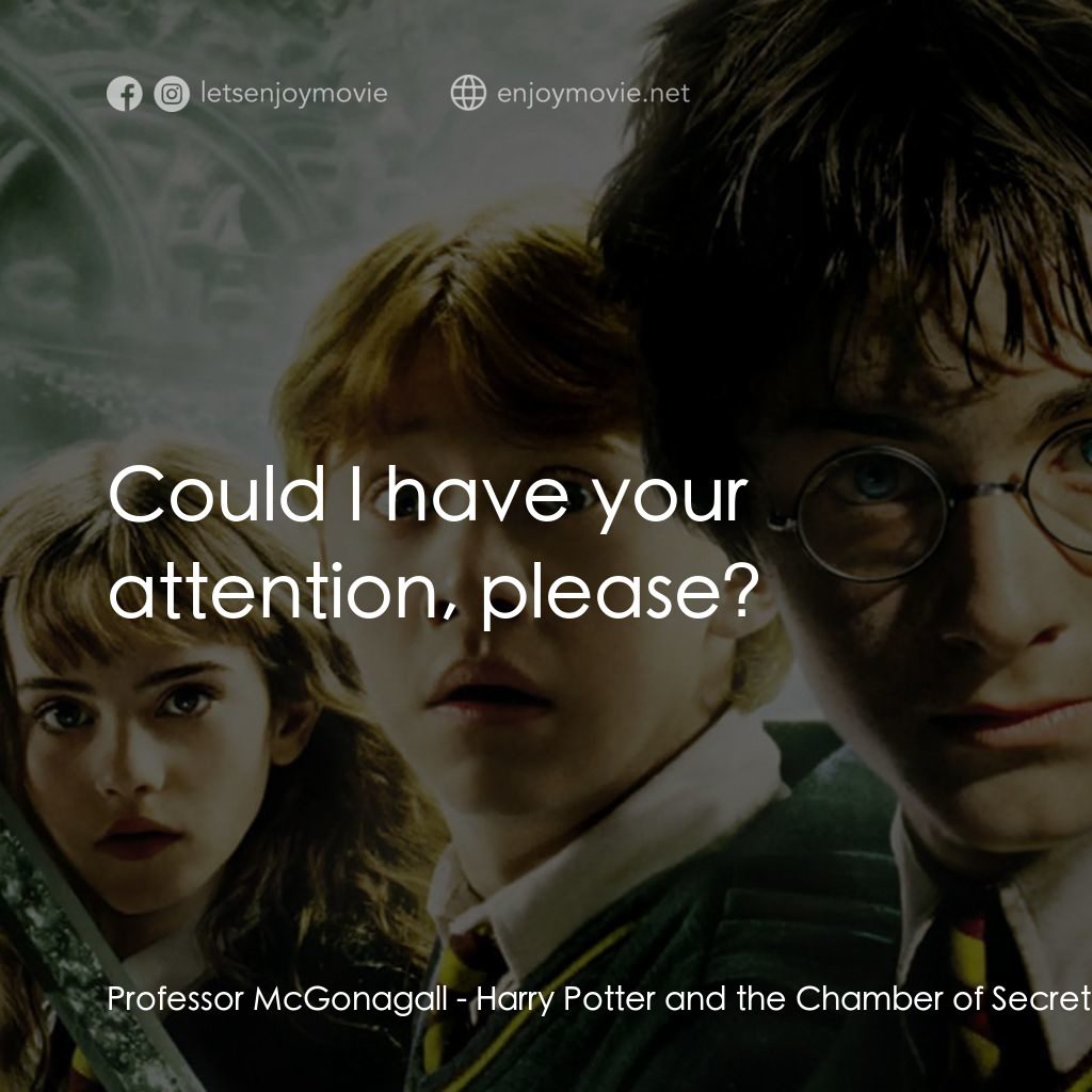 哈利波特：消失的密室電影對白：Professor McGonagall: Could I have your attention, please?