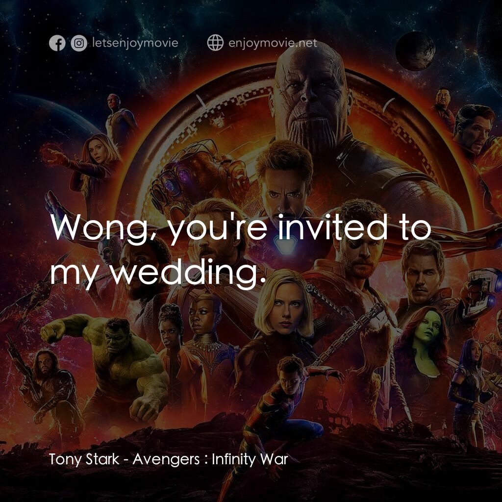 復仇者聯盟3：無限之戰電影對白：Tony Stark:  Wong, you're invited to my wedding.