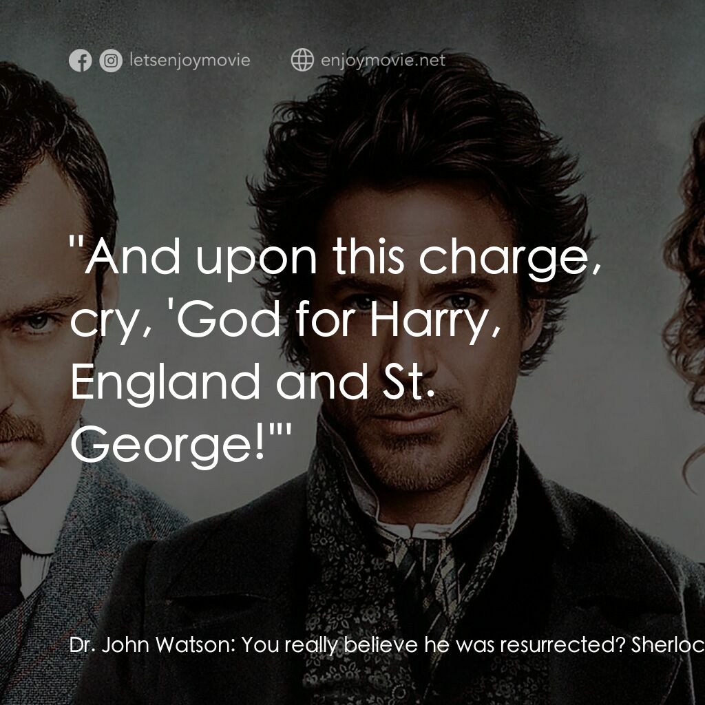 神探福爾摩斯電影對白：Dr. John Watson:  You really believe he was resurrected? Sherlock Holmes:  The qu