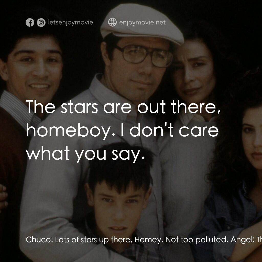為人師表電影對白：Chuco:  Lots of stars up there, Homey. Not too polluted. Angel:  The stars aren't