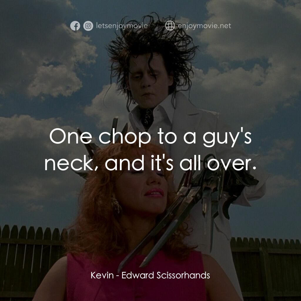 幻海奇緣電影對白：Kevin:  One chop to a guy's neck, and it's all over.