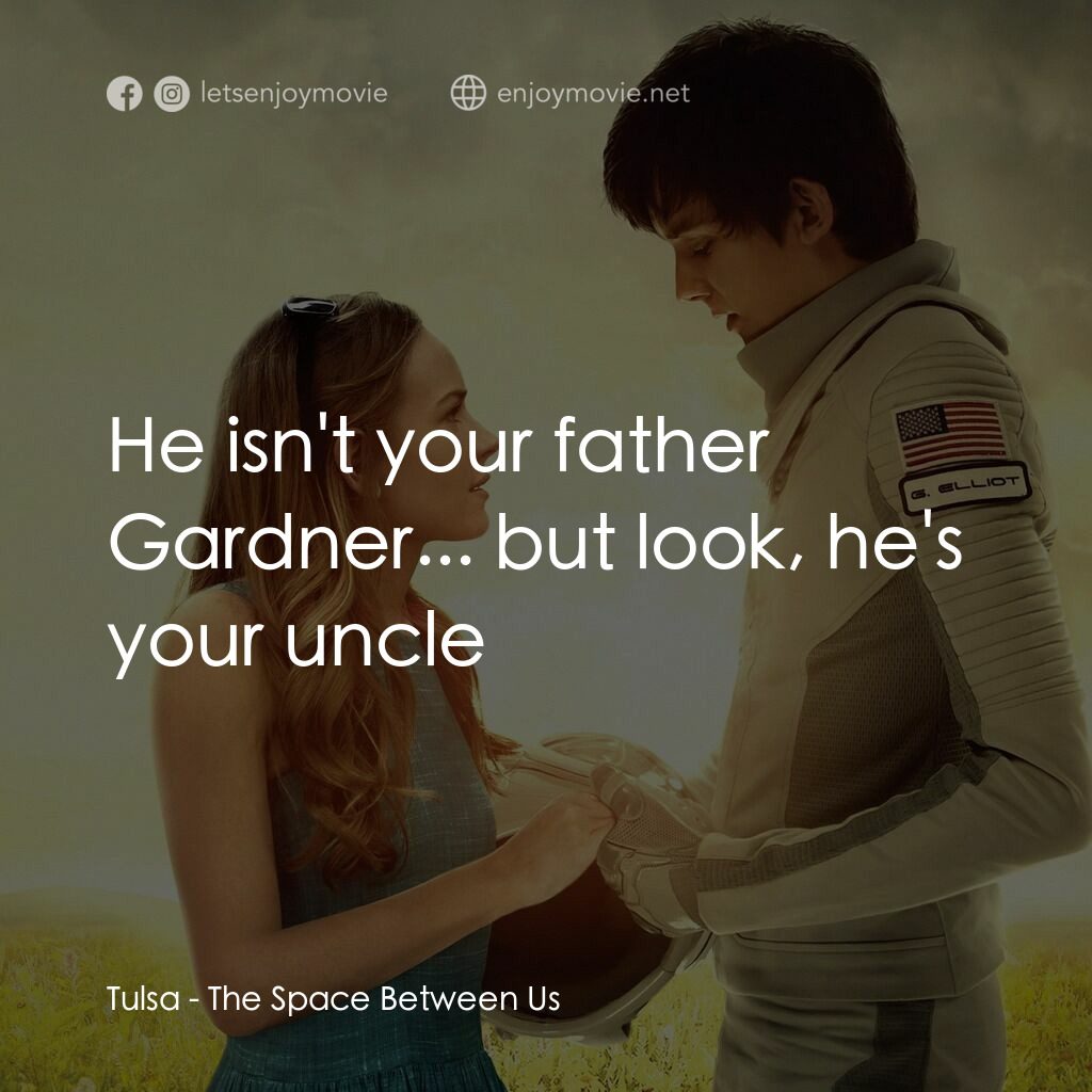 來自火星的愛電影對白：Tulsa:  He isn't your father Gardner... but look, he's your uncle
