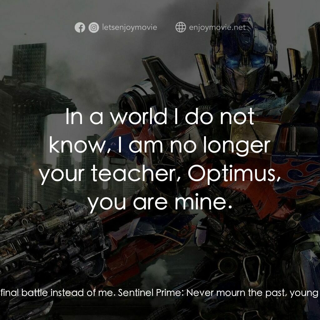 變形金剛: 黑月降臨電影對白：Sentinel Prime:  So majestic and peaceful, this planet. Unlike the final days on 