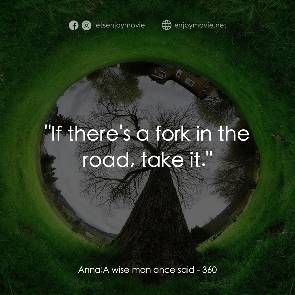 移城別戀電影對白：Anna: A wise man once said:  