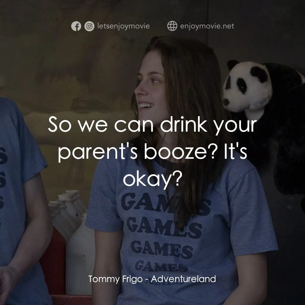 菜鳥新人王電影對白：Tommy Frigo: So we can drink your parent's booze? It's okay?