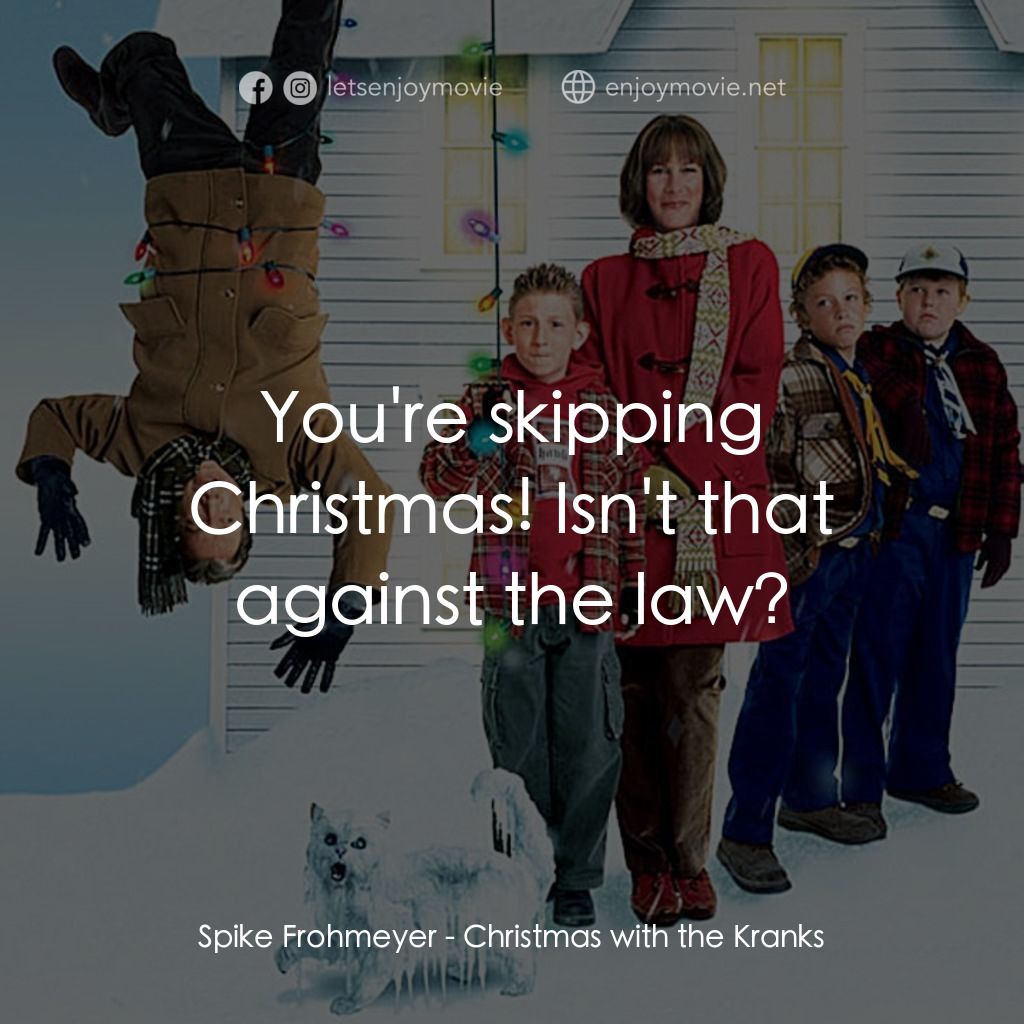 《蹺家大作戰》經典台詞：Spike Frohmeyer:  You're skipping Christmas! I ...