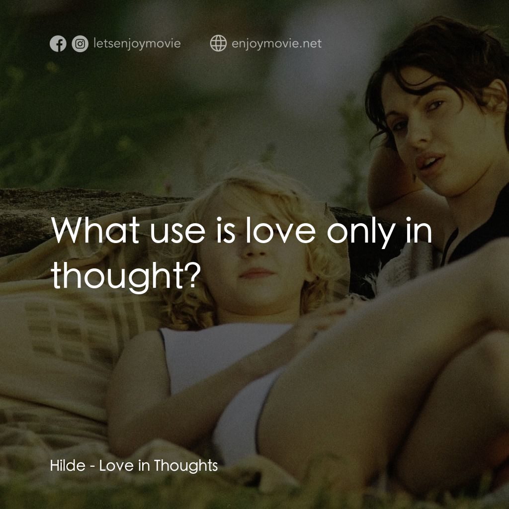 少年根特的煩惱電影對白：Hilde: What use is love only in thought?