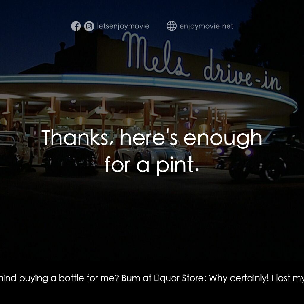 美國風情畫電影對白：Terry Fields:  Pardon me, sir, but I lost my I.D. in... in a flood and I'd like t