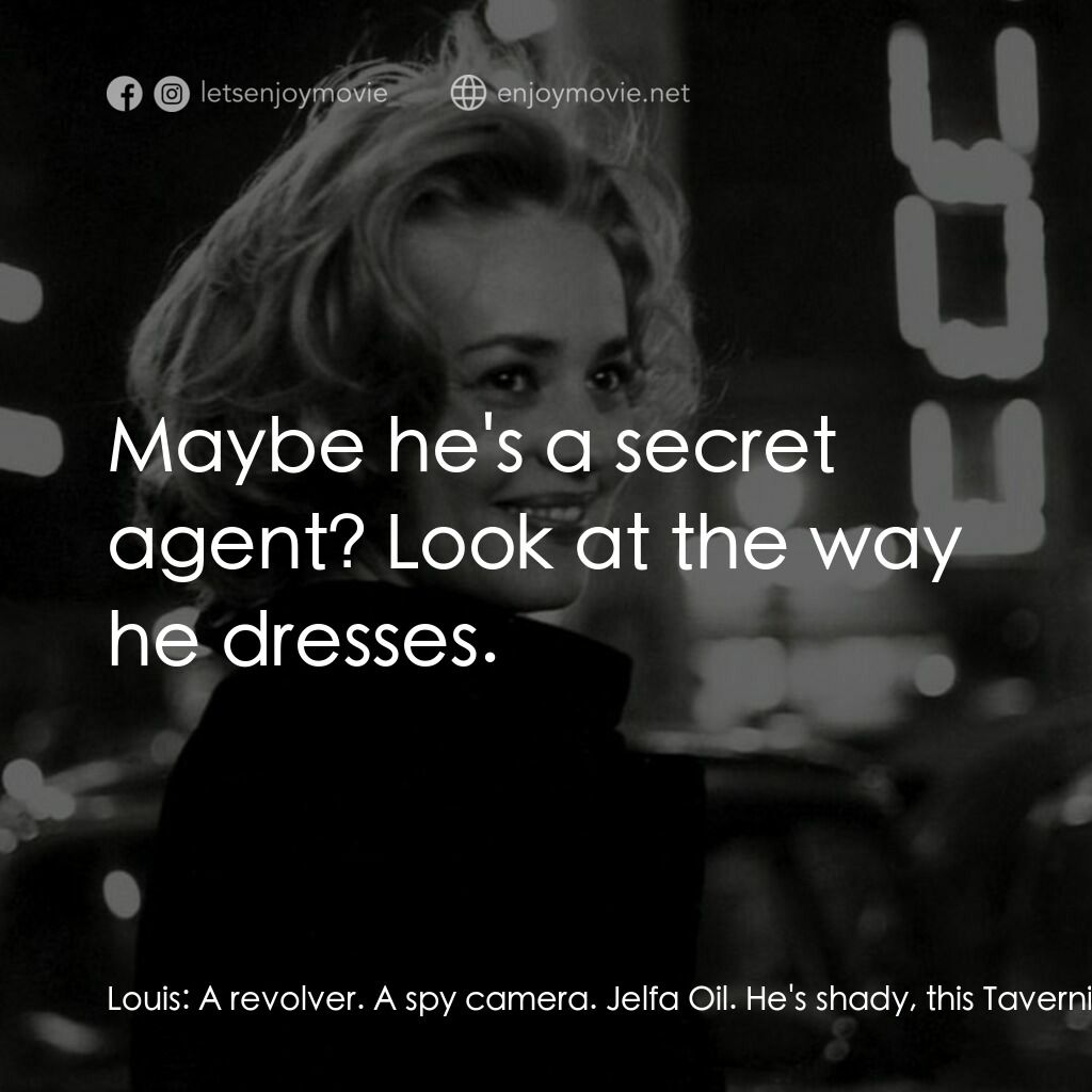 從電梯到死刑台電影對白：Louis:  A revolver. A spy camera. Jelfa Oil. He's shady, this Tavernier. Véroniqu