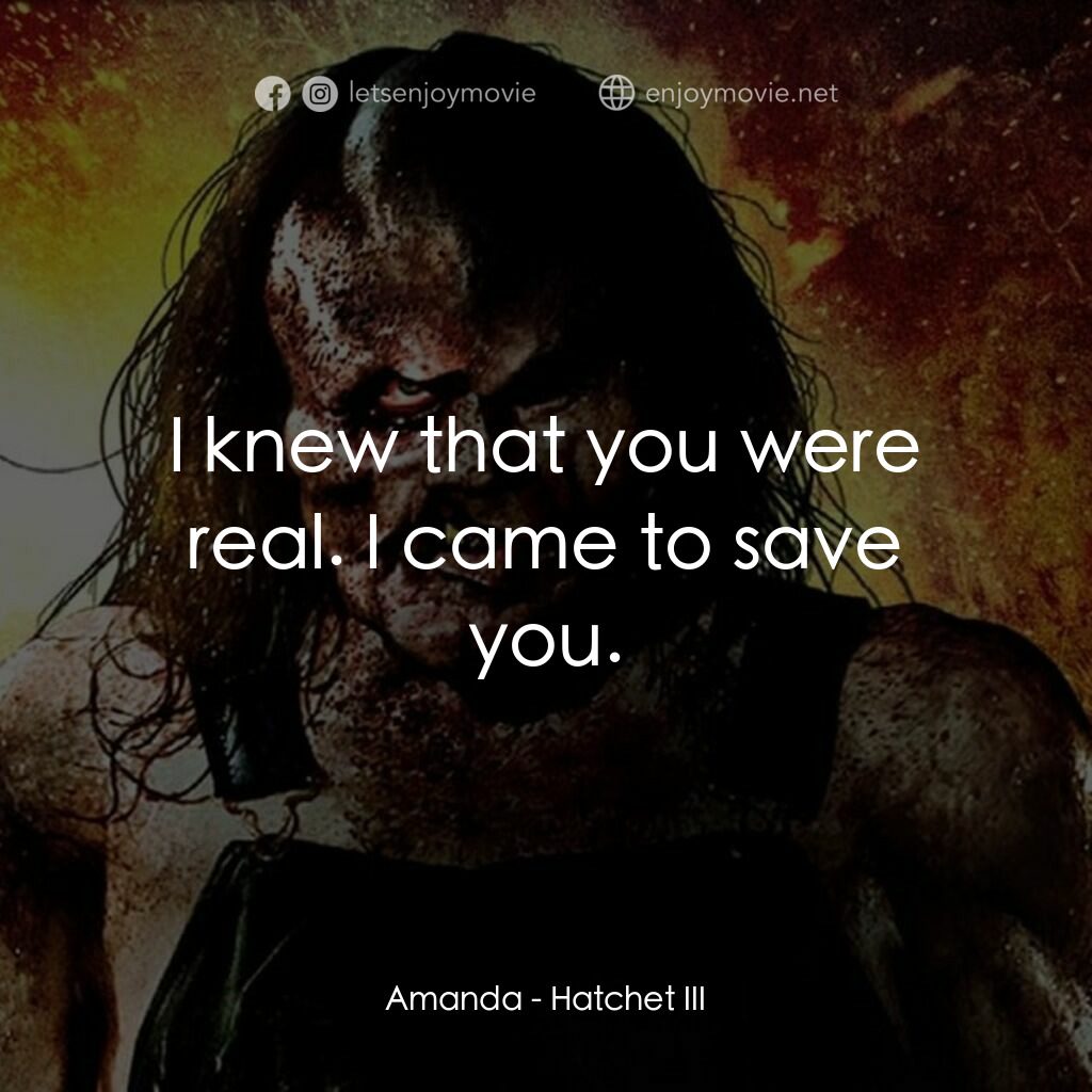 鬼斧魔差3電影對白：Amanda:  I knew that you were real. I came to save you.