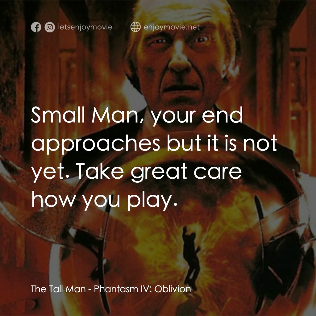 鬼追人 4電影對白：The Tall Man:  Small Man, your end approaches but it is not yet. Take great care 