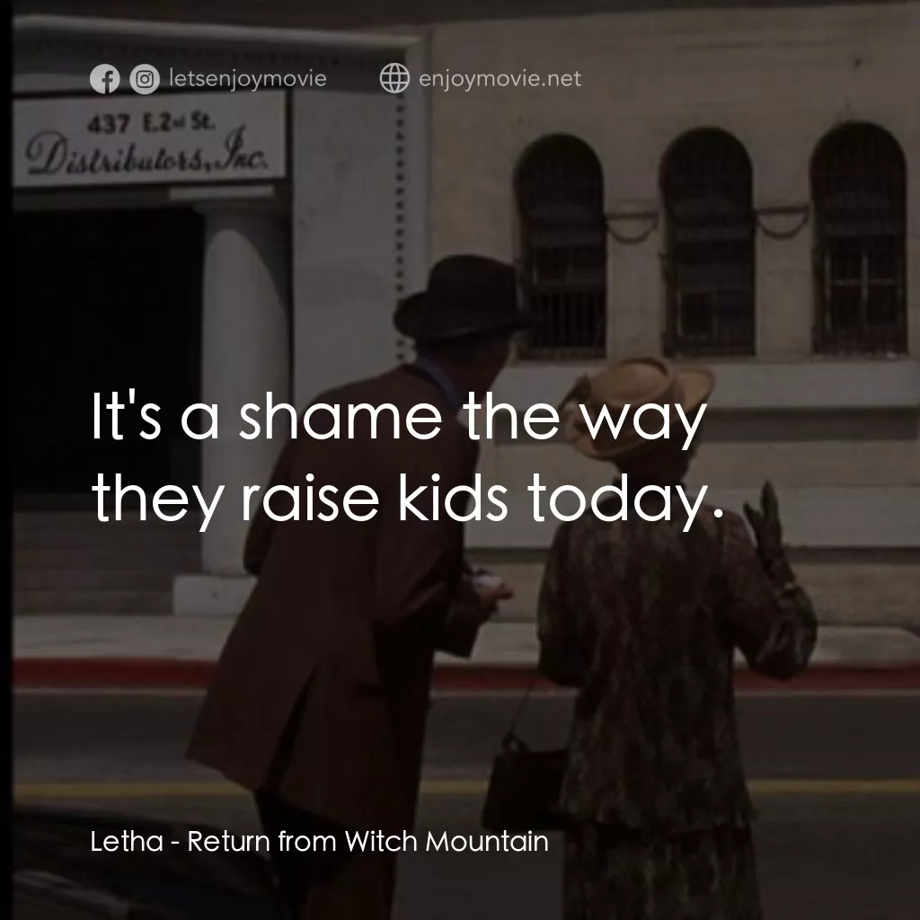 勇闖巫山電影對白：Letha: It's a shame the way they raise kids today.