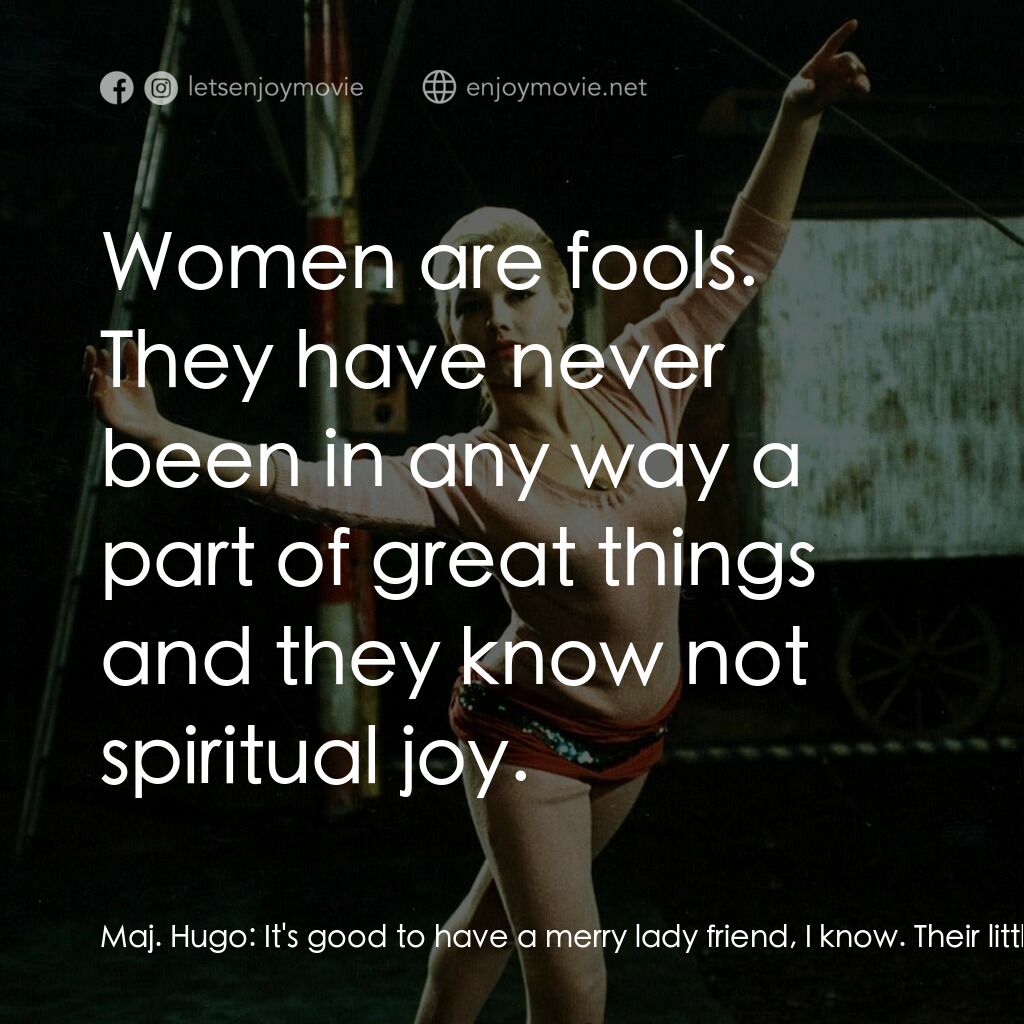 夏日狂想曲電影對白：Maj. Hugo:  It's good to have a merry lady friend, I know. Their little ears and 