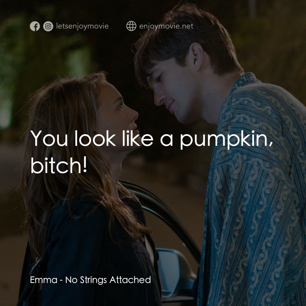 飯飯之交電影對白：Emma: You look like a pumpkin, bitch!