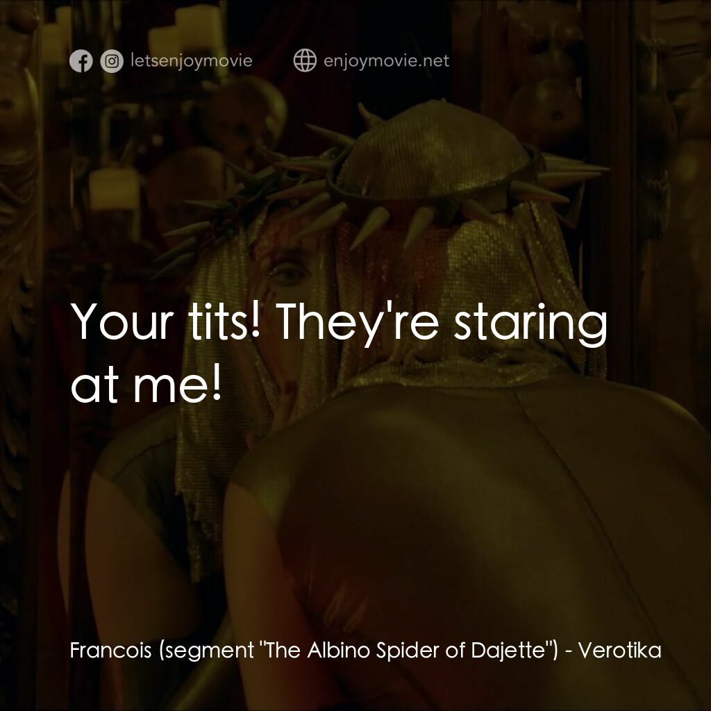 《維羅提卡》經典台詞：Francois (segment "The Albino Spider of Dajet ...