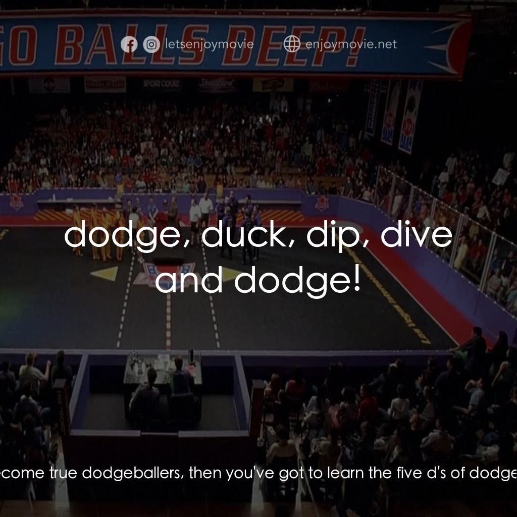 鐵男躲避球電影對白：Patches O'Houlihan: If you're going to become true dodgeballers, then you've got 