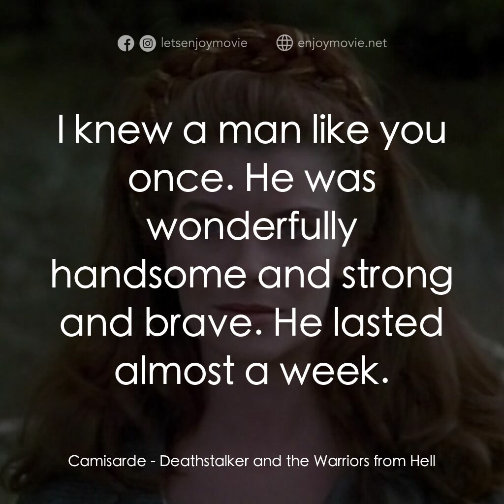 聖劍屠魔 3電影對白：Camisarde:  I knew a man like you once. He was wonderfully handsome and strong an