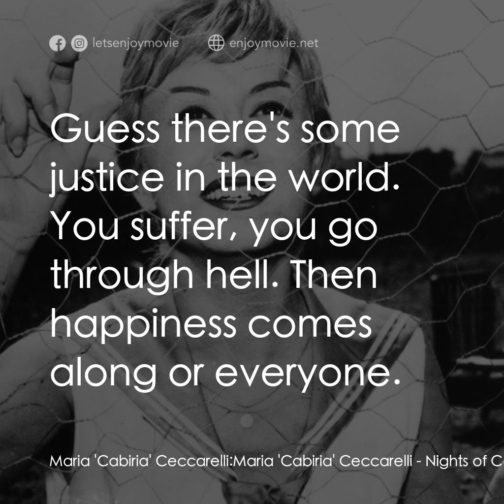 花街春夢經典對白：Maria 'Cabiria' Ceccarelli: Maria 'Cabiria' Ceccarelli: Guess there's some justic